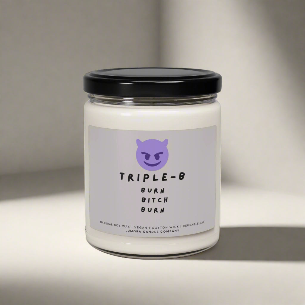 Triple B - Burn Bitch Burn! - Scented Soy Candle