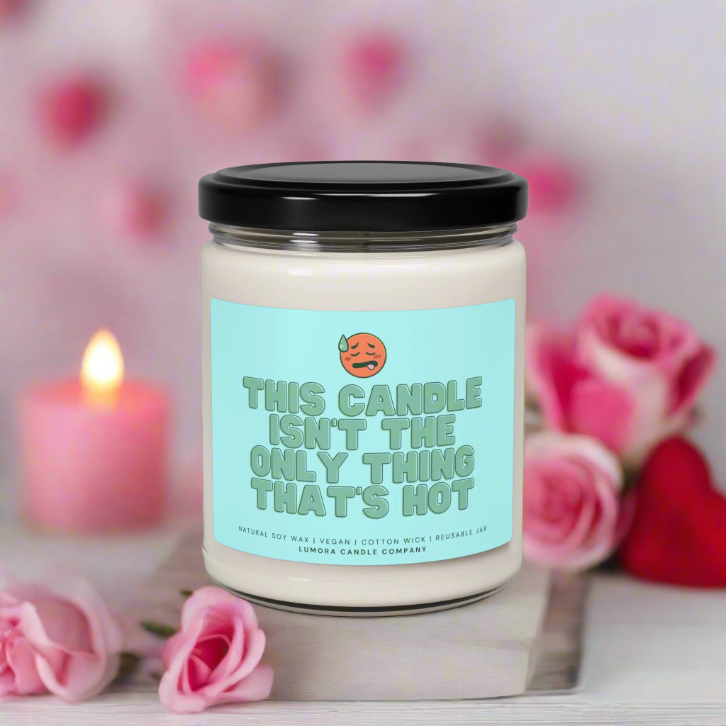You're Hot Scented Soy Candle