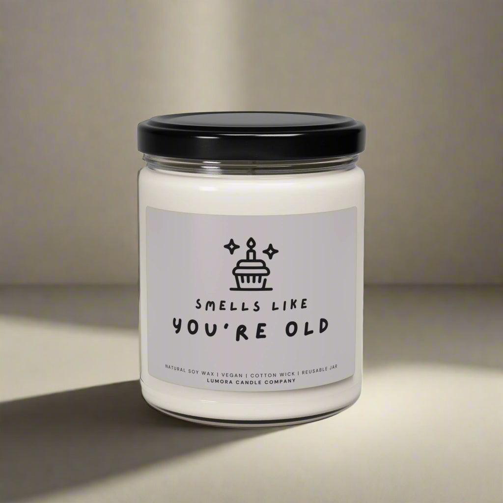You're Old - Scented Soy Candle
